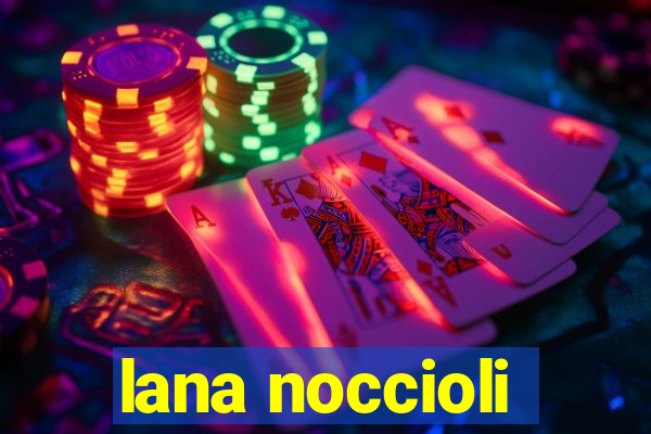 lana noccioli